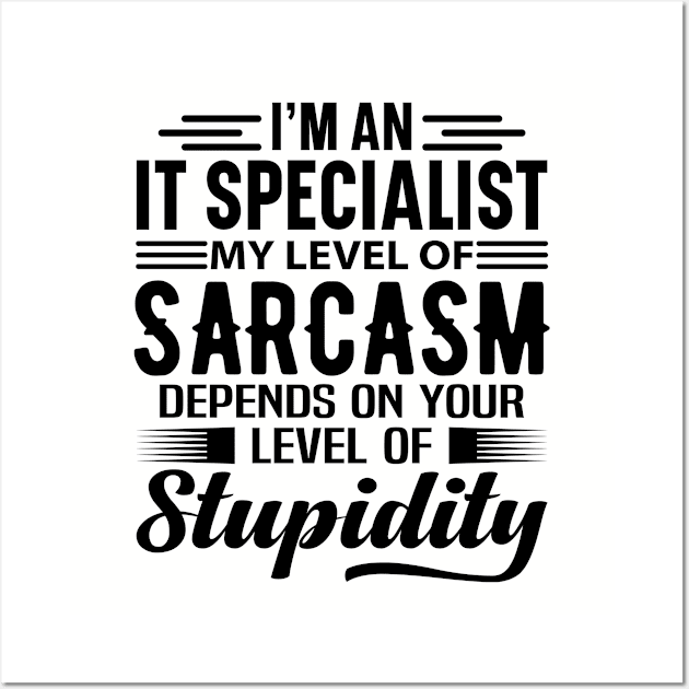 I'm An IT Specialist Wall Art by Stay Weird